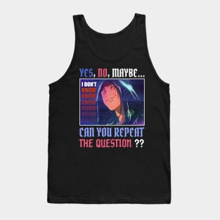 yes no maybe i don't know can you repeat the question? Tank Top